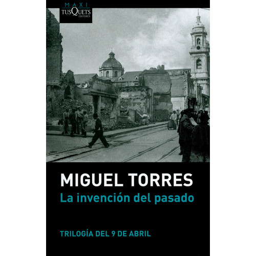 La Invención Del Pasado. Trilogía Del 9 De Abril, De Miguel Torres. Editorial Grupo Planeta, Tapa Blanda, Edición 2019 En Español