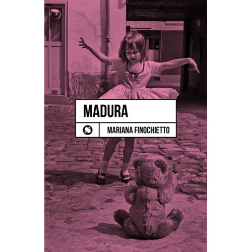 Libro Madura - Mariana Finochietto, de Finochietto, Mariana. Editorial Sudestada, tapa blanda en español, 2021