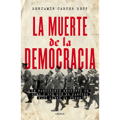 La muerte de la democracia, de Carter Hett, Benjamin. Serie Referencia - Crítica Editorial Crítica México, tapa blanda en español, 2021