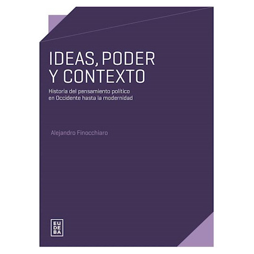 Ideas, Poder Y Contexto, De Finocchiaro, Alejandro. Editorial Eudeba En Español