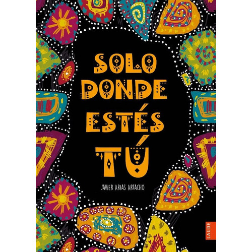 Solo Donde Estãâ©s Tãâº, De Arias Artacho, Javier. Editorial Luis Vives (edelvives), Tapa Blanda En Español