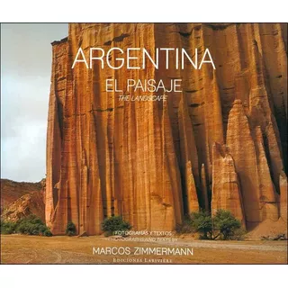 Argentina - El Paisaje, De Marcos Zimmermann. Editorial Larivière, Tapa Dura En Español, 2008