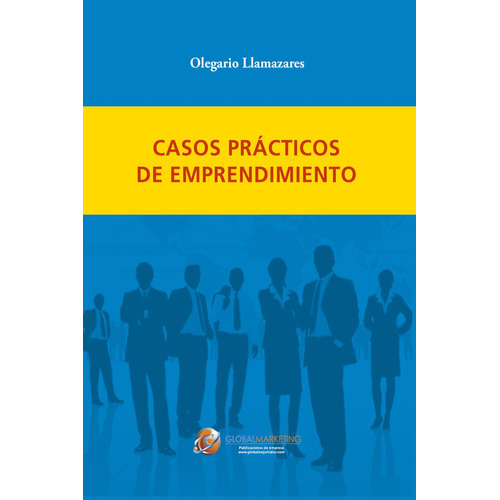 Casos Prãâ¡cticos De Emprendimiento, De Llamazares García-lomas, Olegario. Editorial Global Marketing, Tapa Blanda En Español