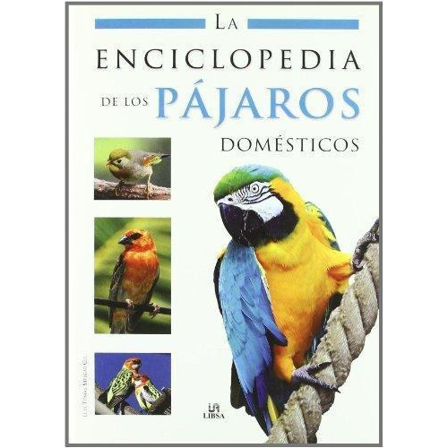 Enciclopedia De Los Pájaros Domésticos - Melgar Gil * Libsa