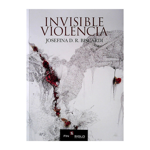 Invisible Violencia, De Josefina D. R. Biscardi. Editorial Fin De Siglo, Tapa Blanda, Edición 1 En Español