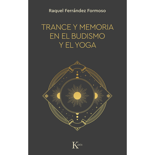 Trance y memoria en el budismo y el yoga, de Ferrández Formoso, Raquel. Editorial Kairos, tapa blanda en español, 2022