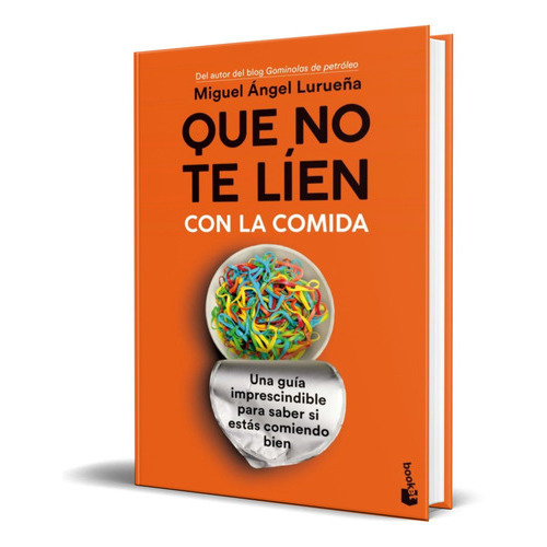 Que No Te Lien Con La Comida, De Miguel Angel Lurueña. Editorial Destino, Tapa Blanda En Español, 2022