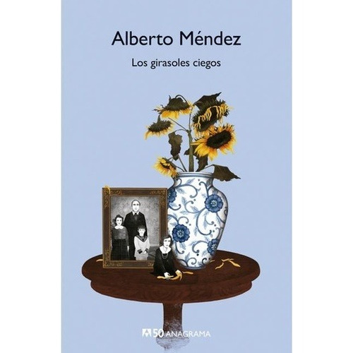 Girasoles Ciegos, Los - Alberto Mendez