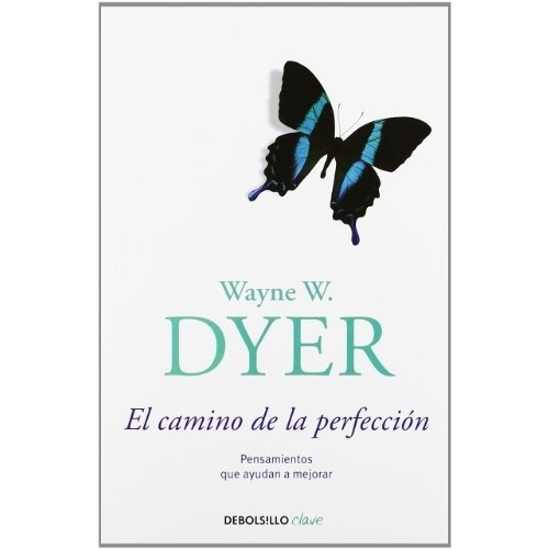El Camino De La Perfeccion - Db, de Wayne W. Dyer. Editorial Debols!Llo en español