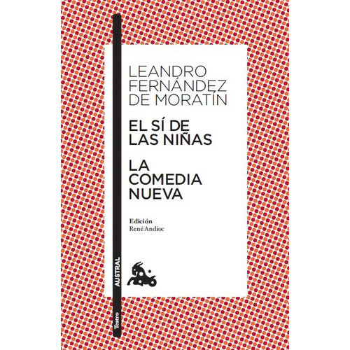 El Sí De Las Niñas / La Comedia Nueva, De Fernández De Moratín Leandro. Editorial Austral, Tapa Blanda En Español