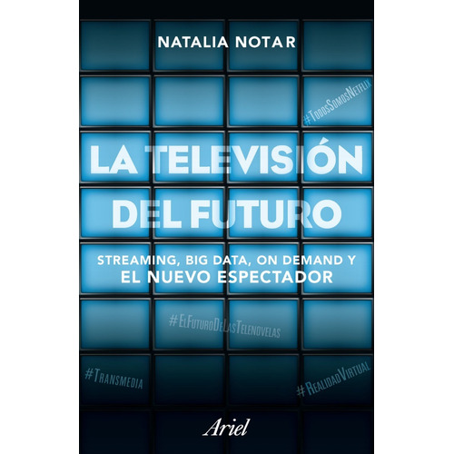 La Televisión Del Futuro, Natalia Notar. Ed. Ariel