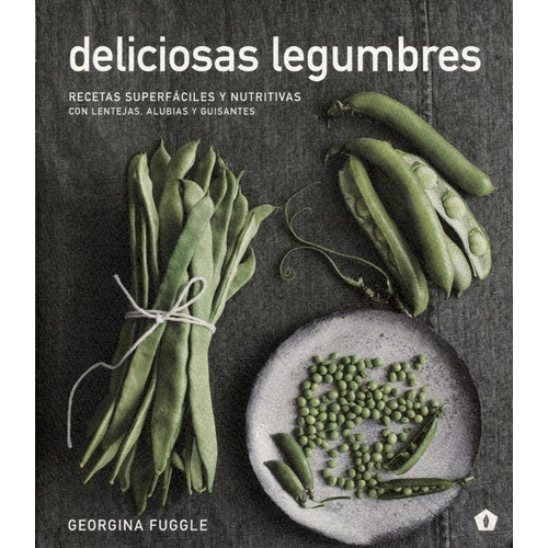 Deliciosas Legumbres - Georgina Fuggle