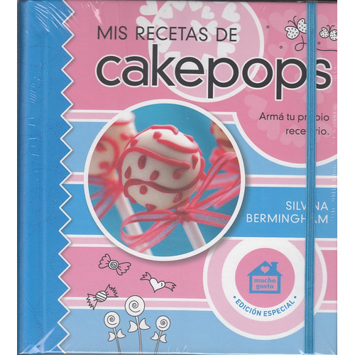 Mis Recetas De Cakepops, De Bermingham, Silvina. Serie N/a, Vol. Volumen Unico. Editorial Mucho Gusto Editores, Tapa Blanda, Edición 1 En Español, 2013