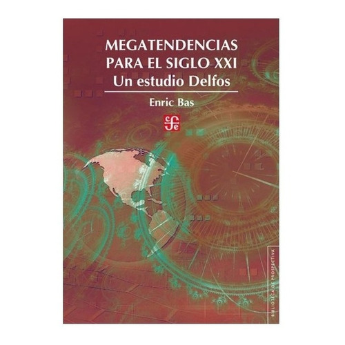 Megatendencias Para El Siglo Xxi. Un Estudio Delfos, De Enric Bas. Editorial Fondo De Cultura Económica En Español