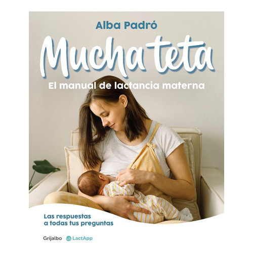 Libro Mucha Teta. Manual De Lactancia Materna - Padro, Alba