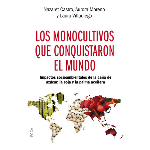 Monocultivos Que Conquistaron El Mundo - Castro Moreno Akal