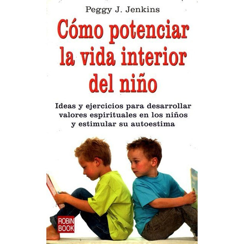 Como Potenciar La Vida Interior Del Niño, de Peggy J. Jenkins. Editorial Robin Book (C), tapa blanda en español, 2009