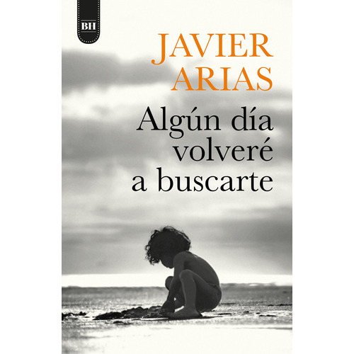 Algun Dia Volvere A Buscarte - Javier Arias Artacho