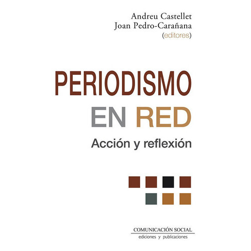 Periodismo En Red: Accion Y Reflexion, De Castellet Homet, Andreu. Editorial Comunicacion Social Ediciones Y Publicaciones, Tapa Blanda En Español