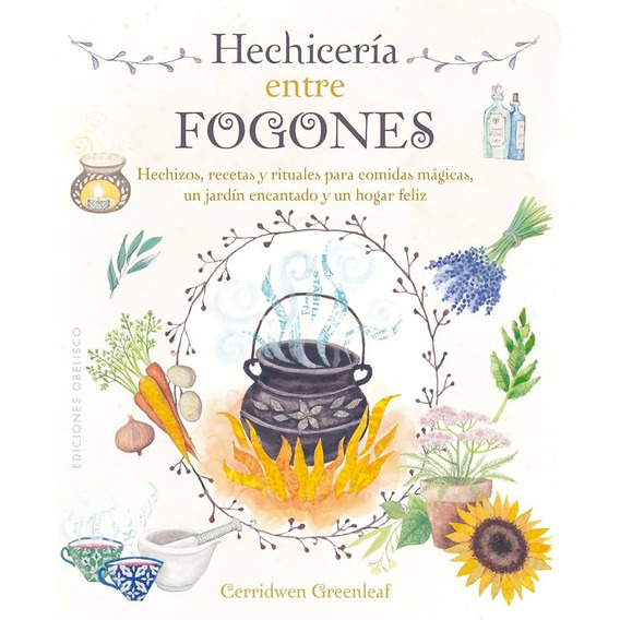 Hechiceria Entre Fogones, De Cerridwen Greenleaf. Editorial Obelisco, Tapa Blanda, Edición 1 En Español