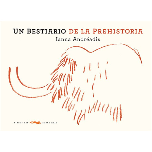 Un Bestiario De La Prehistoria - Ianna Andreadis, de IANNA ANDREADIS. Editorial Zorro Rojo en castellano