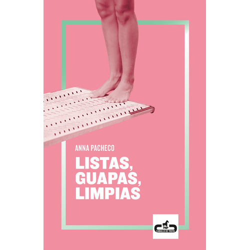 Listas, Guapas, Limpias, De Pacheco, Anna. Editorial Caballo De Troya, Tapa Blanda En Español