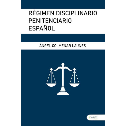 RÃÂGIMEN DISCIPLINARIO PENITENCIARIO ESPAÃÂOL, de Colmenar Launes, Ángel. Avant Editorial, tapa blanda en español