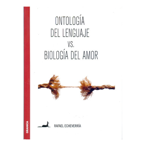 Ontología Del Lenguaje Vs Biología Del Amor - R. Echeverría