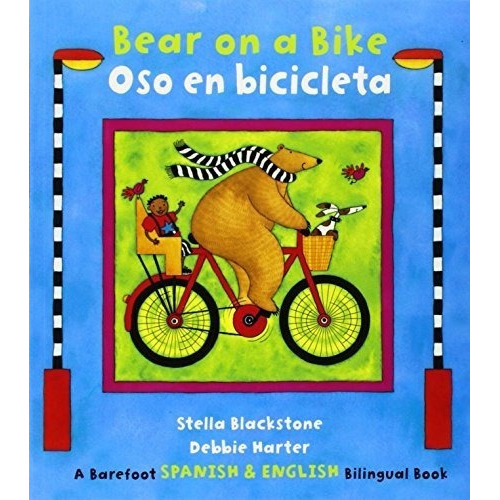 Bear On A Bike/oso En Bicicleta (english And Spanish, de Blackstone, Stella. Editorial Barefoot Books en inglés