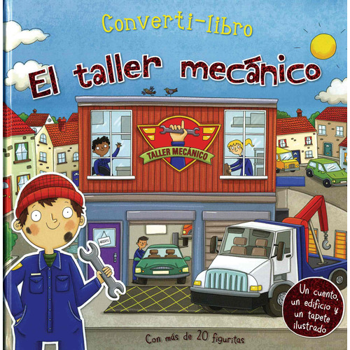Converti-Libro: El Taller Mecanico, de Phillip, Claire. Serie Converti-Libro: La Granja Editorial Silver Dolphin (en español), tapa dura en español, 2018