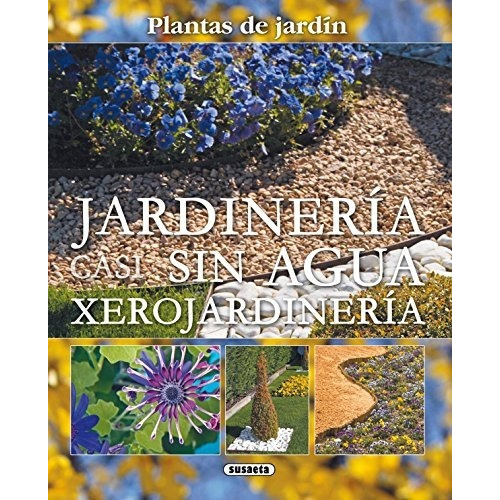 Libro : Jardineria Sin Agua: Xerojardineria (plantas De J