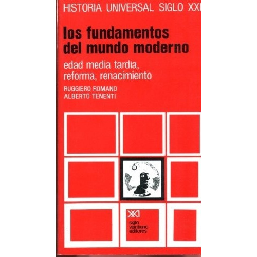 Fundamentos Del Mundo Moderno. Ruggiero Romano. Siglo Xxi