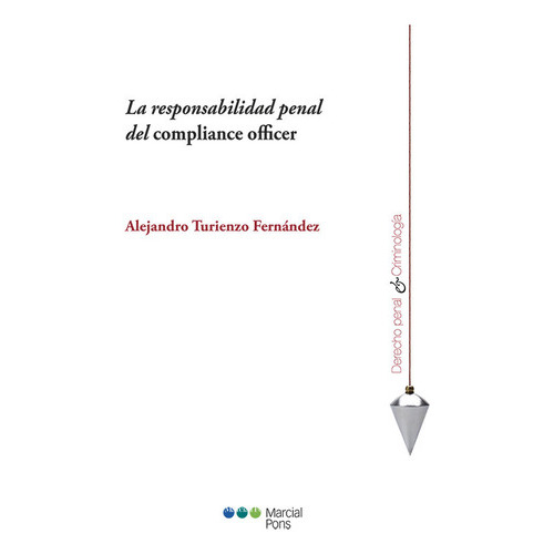 Responsabilidad Penal Del Compliance Officer, La, De Turienzo Fernández, Alejandro. Editorial Marcial Pons En Español