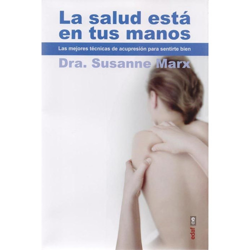 La Salud Esta En Tus Manos: No Aplica, De Marx, Dra. Susanne. Editorial Edaf, Tapa Blanda En Español