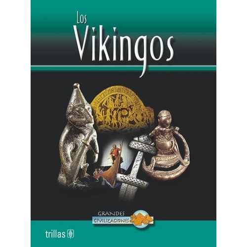 Libro Los Vikingos Serie: Grandes Civilizaciones Trillas