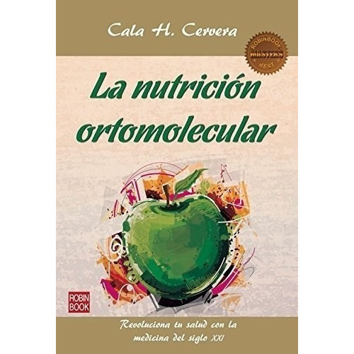 La Nutrición Ortomolecular - Cala H. Cervera, de Cala H. Cervera. Editorial EDICIONES ROBINBOOK en español