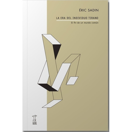 La Era Del Individuo Tirano - Eric Sadin
