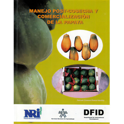 Manejo Postcosecha Y Comercialización De La Papaya, De Samuel Gustavo Rueda Mantilla. 9581500369, Vol. 1. Editorial Editorial Distrididactika, Tapa Blanda, Edición 1999 En Español, 1999