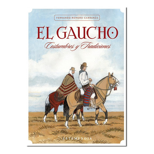 Libro El Gaucho. Costumbres Y Tradiciones De Fernando Romero