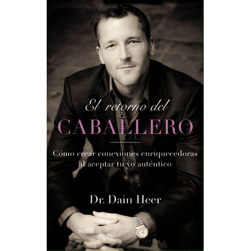 El Retorno Del Caballero (spanish), De Heer, Dain. Editorial Access Consciousness Pub, Tapa Blanda En Español