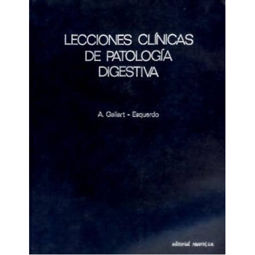 Lecciones Clinicas De Patologia Digestiva, De Gallart Esquerdo, Antonio. Editorial Reverte, Tapa Blanda En Español