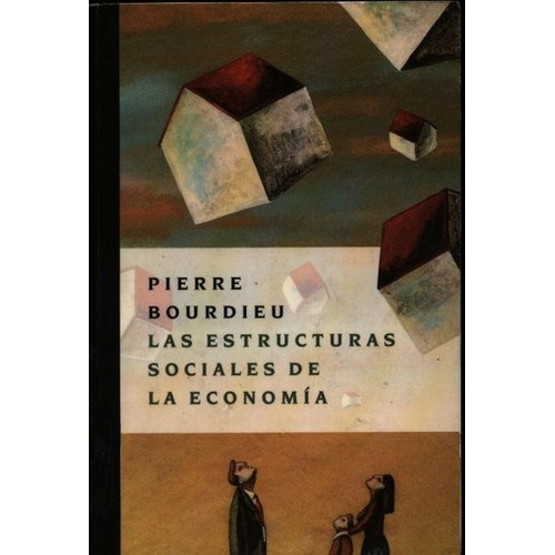 Estructuras Sociales De La Economia, Las - Pierre Bourdieu
