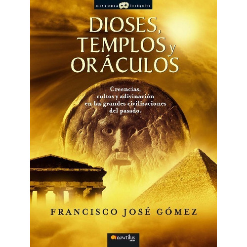 Dioses, Templos Y Oraculos, De Francisco Jose Gomez. Editorial Ediciones Nowtilus, Tapa Blanda En Español, 2023