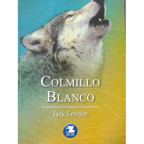 Colmillo Blanco, De Jack, London., Vol. 1. Editorial Zig-zag, Tapa Blanda En Español, 2014