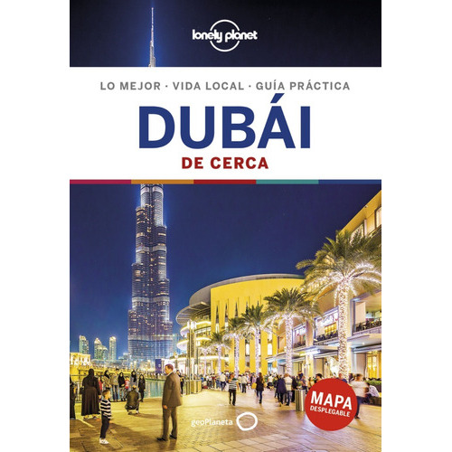 Guía Lonely Planet Dubái De Cerca 2, De Andrea Schulte-peevers, Kevin Raub. Editorial Geoplaneta, Tapa Blanda En Español, 2019