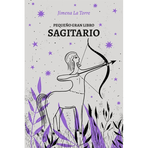 Pequeño Gran Libro - Sagitario, De Jimena La Torre. Editorial Grijalbo, Tapa Blanda En Español, 2023