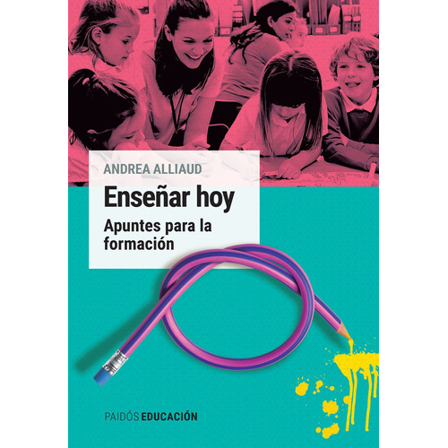 Andrea Alliaud Enseñar hoy Ediciones Paidós