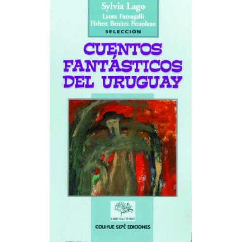 Cuentos Fantasticos Del Uruguay, De Sylvia Lago. Editorial Colihue, Tapa Blanda, Edición 1 En Español
