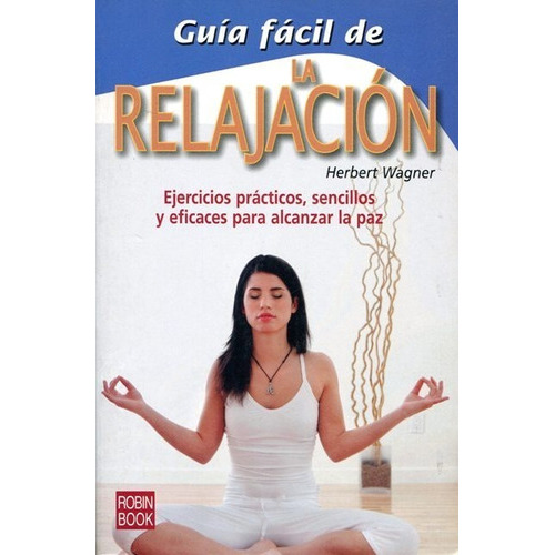 Relajacion La , Guia Facil De, De Wagner Herbert. Editorial Robin Book, Tapa Blanda En Español, 2010