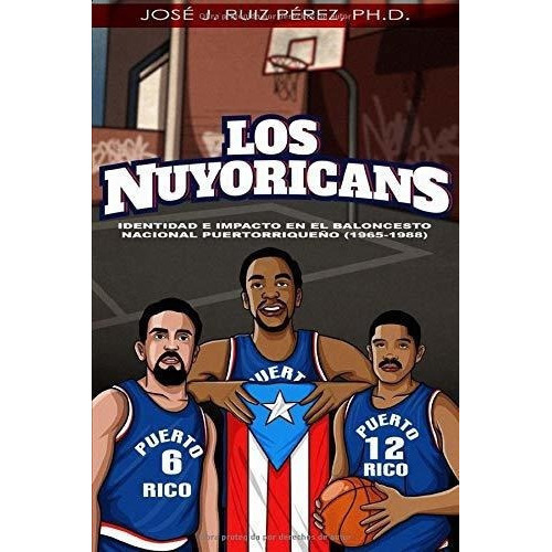 Los Nuyoricans Identidad E Impacto En El Baloncesto, De Ruiz Pérez, José J.. Editorial Soul To Ink Publishing En Español